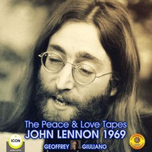 The Peace & Love Tapes John Lennon 1969, Geoffrey Giuliano