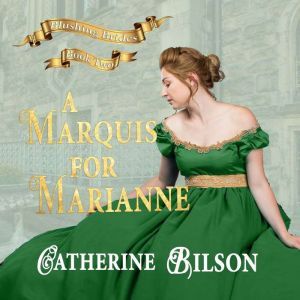 A Marquis for Marianne: A Sweet Regency Romance, Catherine Bilson