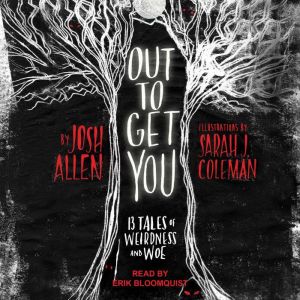 Out to Get You: 13 Tales of Weirdness and Woe, Josh Allen