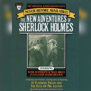 In Flanders Fields and The Eyes of Mr. Leyton: The New Adventures of Sherlock Holmes, Episode #10, Anthony Boucher