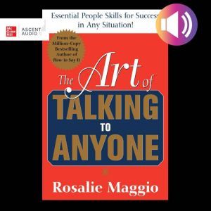 The Art of Talking to Anyone: Essential People Skills for Success in Any Situation, Rosalie Maggio