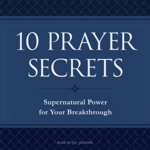 10 Prayer Secrets: Supernatural Power for Your Breakthrough, Hakeem Collins