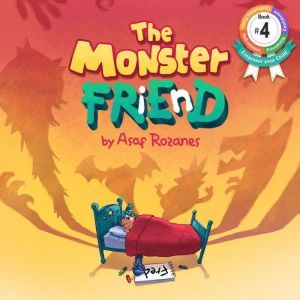 The Monster Friend: Help children and parents overcome their fears and make friends with their monsters, Asaf Rozanes