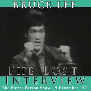 The Lost Interview: The Pierre Burton Show - 9 December 1971, Bruce Lee