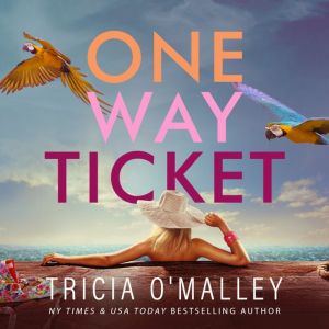 One Way Ticket: A Tropical Romance Novel, Tricia O'Malley