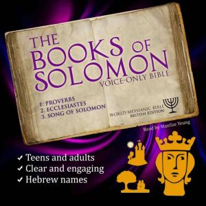 The Books of Solomon Audio Bible (Proverbs, Ecclesiastes, Song of Songs) World Messianic Bible British Edition Hebrew Bible KJV Christian Audiobook Jewish Old Testament Audio Bible Messianic Jew Torah: An engaging audio Bible with Hebrew names to enjoy, World Messianic Bible