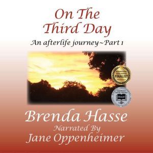 On The Third Day: An Afterlife Journey ~ Part 1, Brenda Hasse