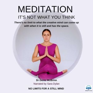 MEDITATION: No limits for a still mind, Dr Denis McBrinn