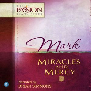 Mark: Miracles and Mercy, Brian Simmons
