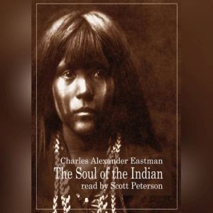 The Soul Of The Indian, Charles Alexander Eastman