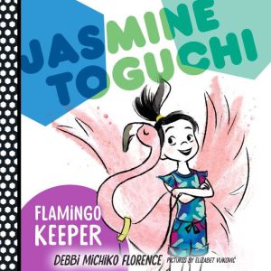 Jasmine Toguchi, Flamingo Keeper: #4, Debbi Michiko Florence