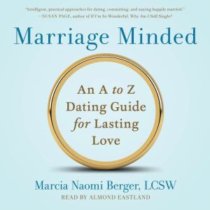 Marriage Minded: An A to Z Dating Guide for Lasting Love, Marcia Naomi Berger, LCSW