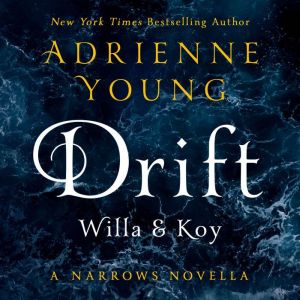 Drift: Willa & Koy: A Narrows Novella, Adrienne Young
