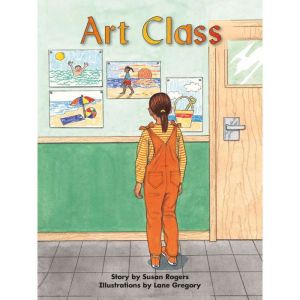 Art Class: Voices Leveled Library Readers, Susan Rogers