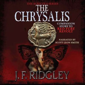 The Chrysalis: companion story to Red Fury Revolt, JF Ridgley
