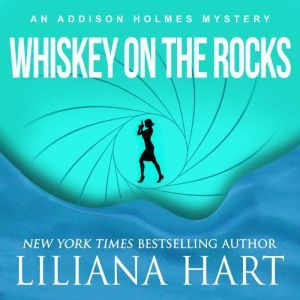 Whiskey on the Rocks: An Addison Holmes Mystery, Liliana Hart