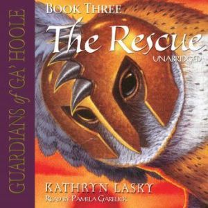 Guardians of GaHoole, Book Three: The Rescue, Kathryn Lasky