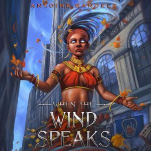 When the Wind Speaks: An Old Gods Story, Antoine Banele