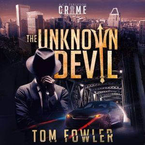 The Unknown Devil: A C.T. Ferguson Crime Novel, Tom Fowler