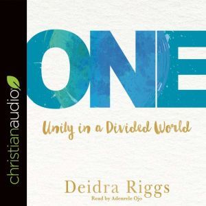 One: Unity in a Divided World, Deidra Riggs