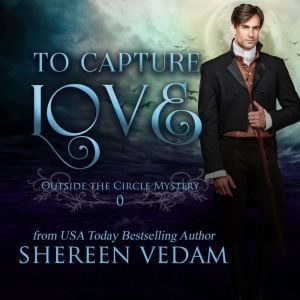 To Capture Love: Outside the Circle Mystery, Shereen Vedam
