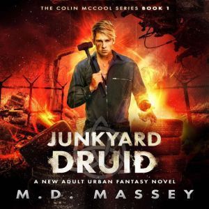 Junkyard Druid: A New Adult Urban Fantasy Novel, M.D. Massey
