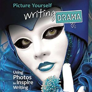 Picture Yourself Writing Drama: Using Photos to Inspire Writing, Barbara A. Tyler