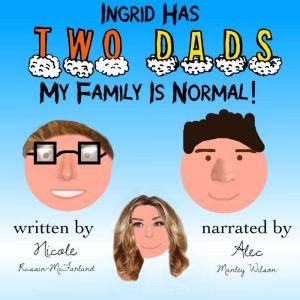 Ingrid Has Two Dads: My Family Is Normal!, Nicole Russin-McFarland