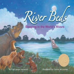 River Beds: Sleeping in the World's Rivers, Gail Langer Karwoski