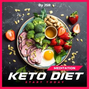 Keto Diet Meditation: Start Today, JSR