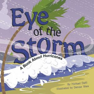 Eye of the Storm: A Book About Hurricanes, Rick Thomas