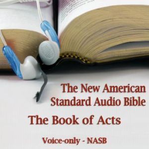 The Book of Acts: The Voice Only New American Standard Bible (NASB), Unknown