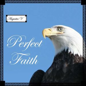 Perfect Faith: Anointed & Unabridged, Augustus Vaughn