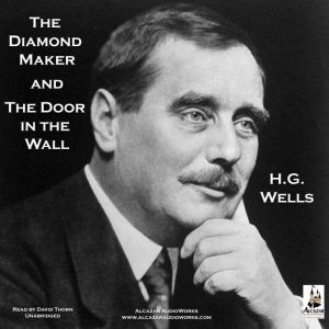 The Diamond Maker and The Door in the Wall, H. G. Wells