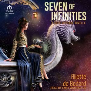 Seven of Infinities: A Xuya Universe Novella, Aliette de Bodard