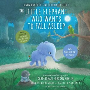 The Little Elephant Who Wants to Fall Asleep: A New Way of Getting Children to Sleep, Carl-Johan ForssA©n Ehrlin