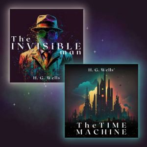 The Invisible Man & The Time Machine, H. G. Wells