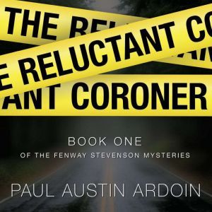 The Reluctant Coroner, Paul Austin Ardoin