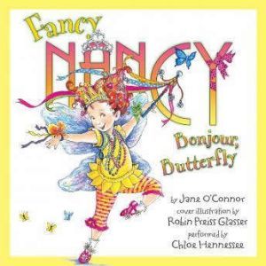 Fancy Nancy: Bonjour, Butterfly, Jane O'Connor