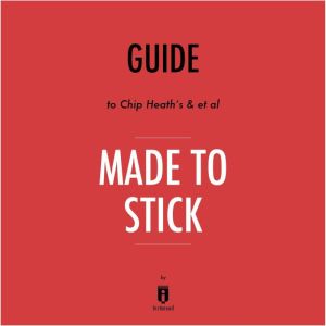 Guide to Chip Heath's & et al Made to Stick by Instaread, Instaread