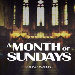 A Month of Sundays, John Owens