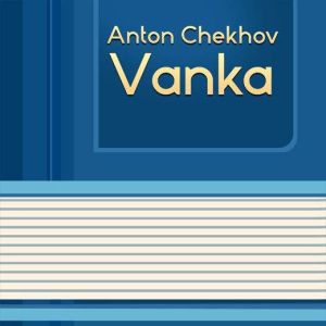 Vanka, Anton Chekhov