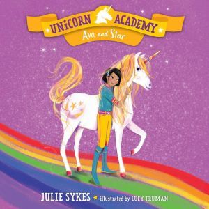 Unicorn Academy #3: Ava and Star, Julie Sykes