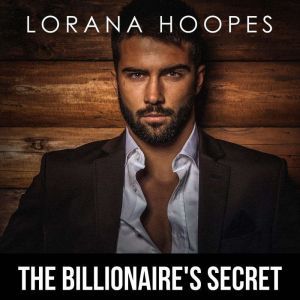 The Billionaire's Secret: A Christian Billionaire Romance, Lorana Hoopes