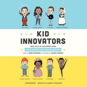 Kid Innovators: True Tales of Childhood from Inventors and Trailblazers, Robin Stevenson