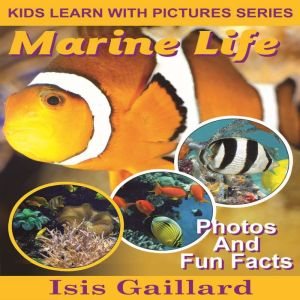 Marine Life: Photos and Fun Facts for Kids, Isis Gaillard