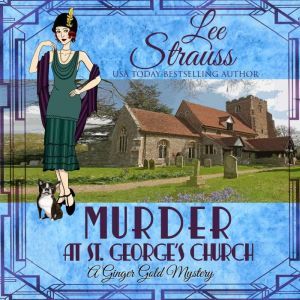 Murder at St. George's Church: Ginger Gold Mystery Series Book 7, Lee Strauss