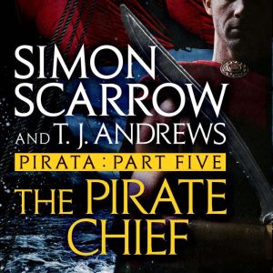 Pirata: The Pirate Chief: Part five of the Roman Pirata series, Simon Scarrow