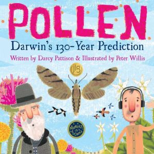 Pollen: Darwin's 130-Year Prediction, Darcy Pattison