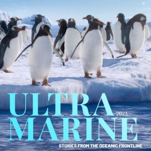 Ultramarine 2023: Stories from the oceanic frontline, Drew Rooke